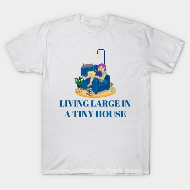 Living Large in a Tiny House Tiny House World T-Shirt by Lamount Tees